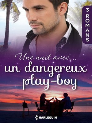 cover image of Une nuit avec... un dangereux play-boy